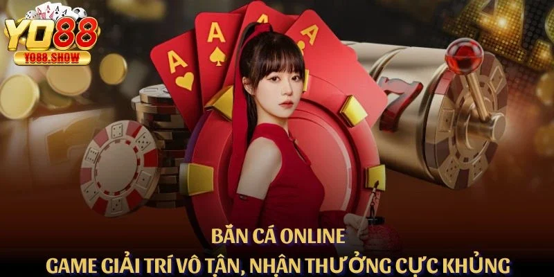 Bắn Cá online - Game Giải Trí Vô Tận, Nhận Thưởng Cực Khủng