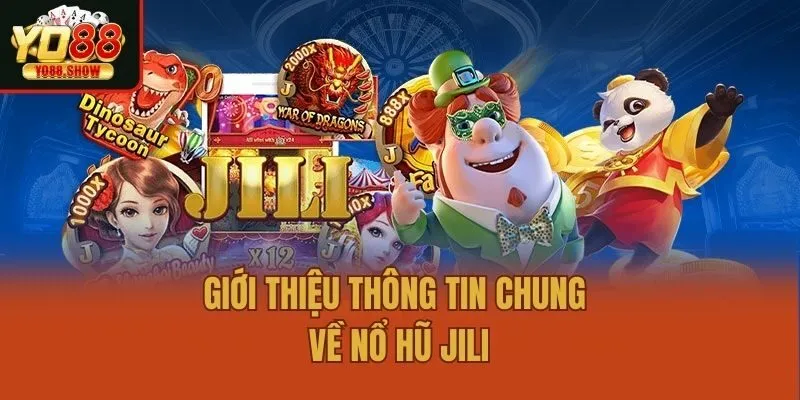 Giới thiệu thông tin chung về nổ hũ Jili
